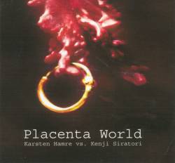 Karsten Hamre : Placenta World Karsten Hamre : Placenta World